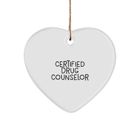Funny Quote Gift from Friends for Certified Drug Counselor Heart Ornament, Christmas Unique Gifts for Men Women Coworkers Family - Image 1