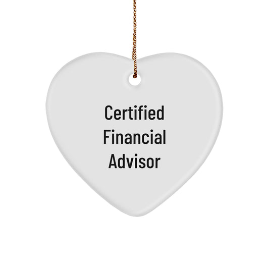 Funny Gift for Financial Advisor - Heart Ornament Gifts from Family, Friends to Men, Women, Coworkers, Family - Certified Financial Advisor Quote - Image 1