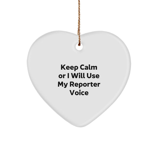 Funny Reporter Heart Ornament, Gifts from Friends for Christmas Unique Gifts, Keep Calm Or I Will Use My Reporter Voice - Image 1