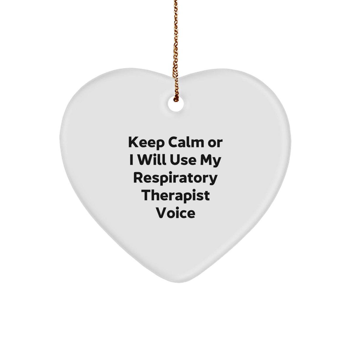 Funny Inspirational Respiratory Therapist Gifts from Friends for Men Women Christmas Unique Heart Ornaments with 'Keep Calm Or I Will Use My Respiratory Therapist Voice' - Image 1