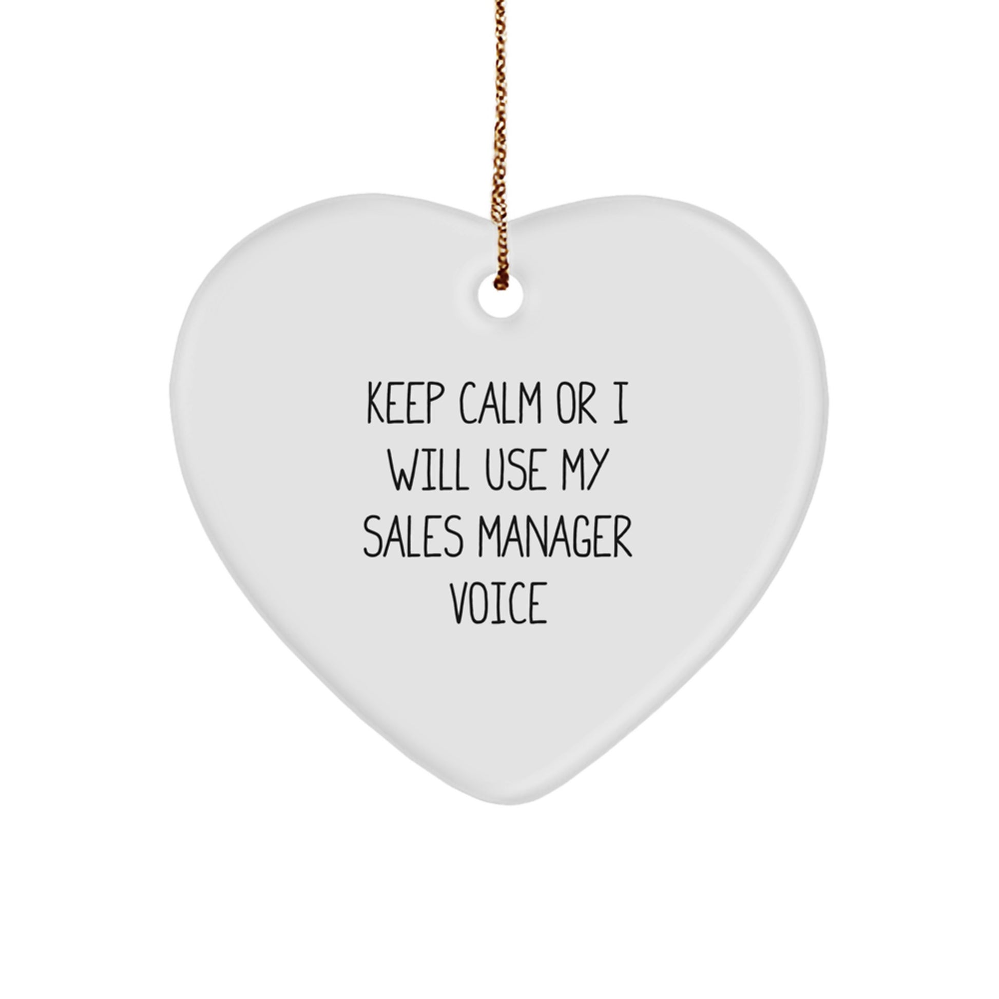 Funny Sales Manager Gifts from Friends, Heart Ornament for Christmas Unique Presents for Sales Manager, Keep 'Calm Or I Will Use My Sales Manager Voice' - Image 1
