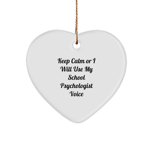 Funny School Psychologist Gifts, Heart Ornament for a Christmas Unique Gift from Friends to a School Psychologist, 'Keep Calm Or I Will Use My School Psychologist Voice' - Image 1
