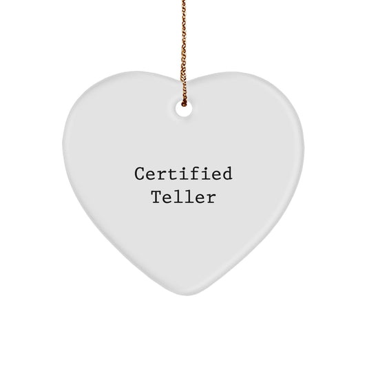 Funny Quotes Gifts from Teller to Teller Friends and Family, Heart Ornament for Christmas, Certified Teller Quote, Unique Heart-Shaped Decoration, Gifts for Teller, Heart Ornament - Image 1