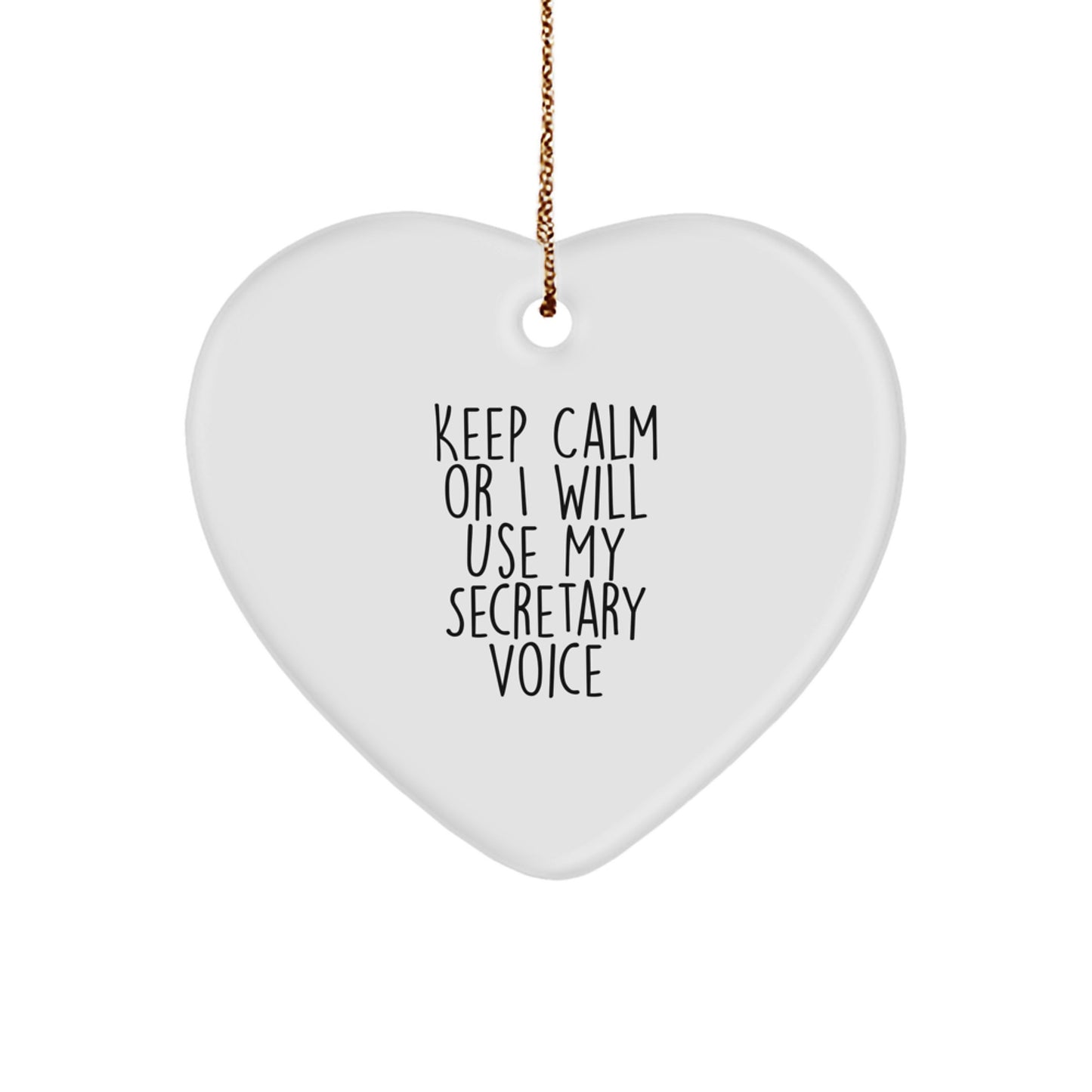 Funny Secretary Gifts from Men for Women - Heart Ornament with Keep Calm I Will Use My Secretary Voice Quote, Christmas Unique Gifts - Image 1