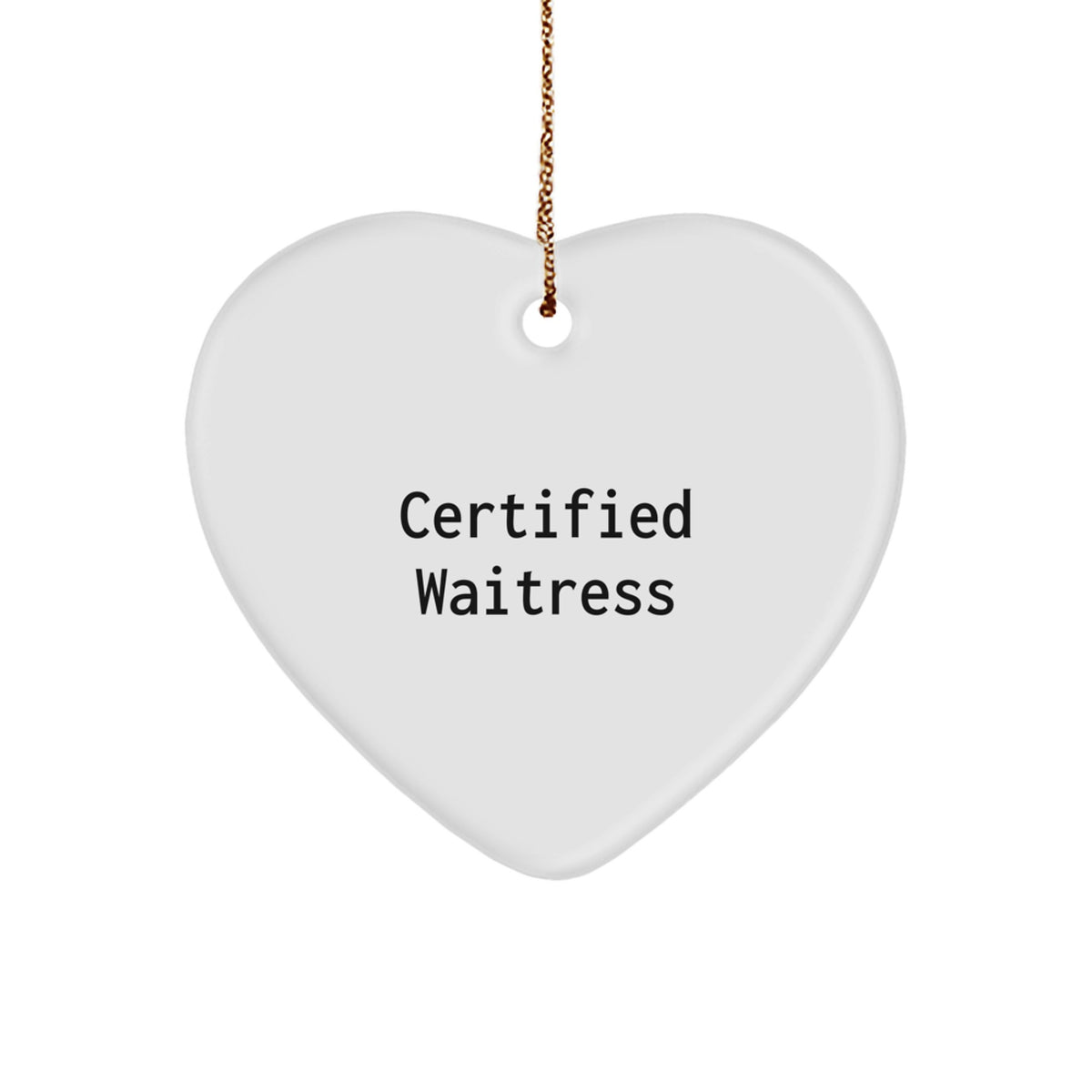 Funny Waitress Gifts from Friends for Women - Heart Ornament Certified Waitress - Image 1