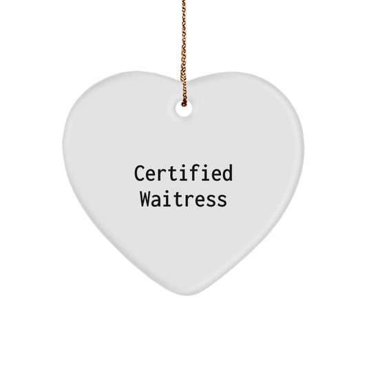 Funny Waitress Gifts from Friends for Women - Heart Ornament Certified Waitress - Image 1