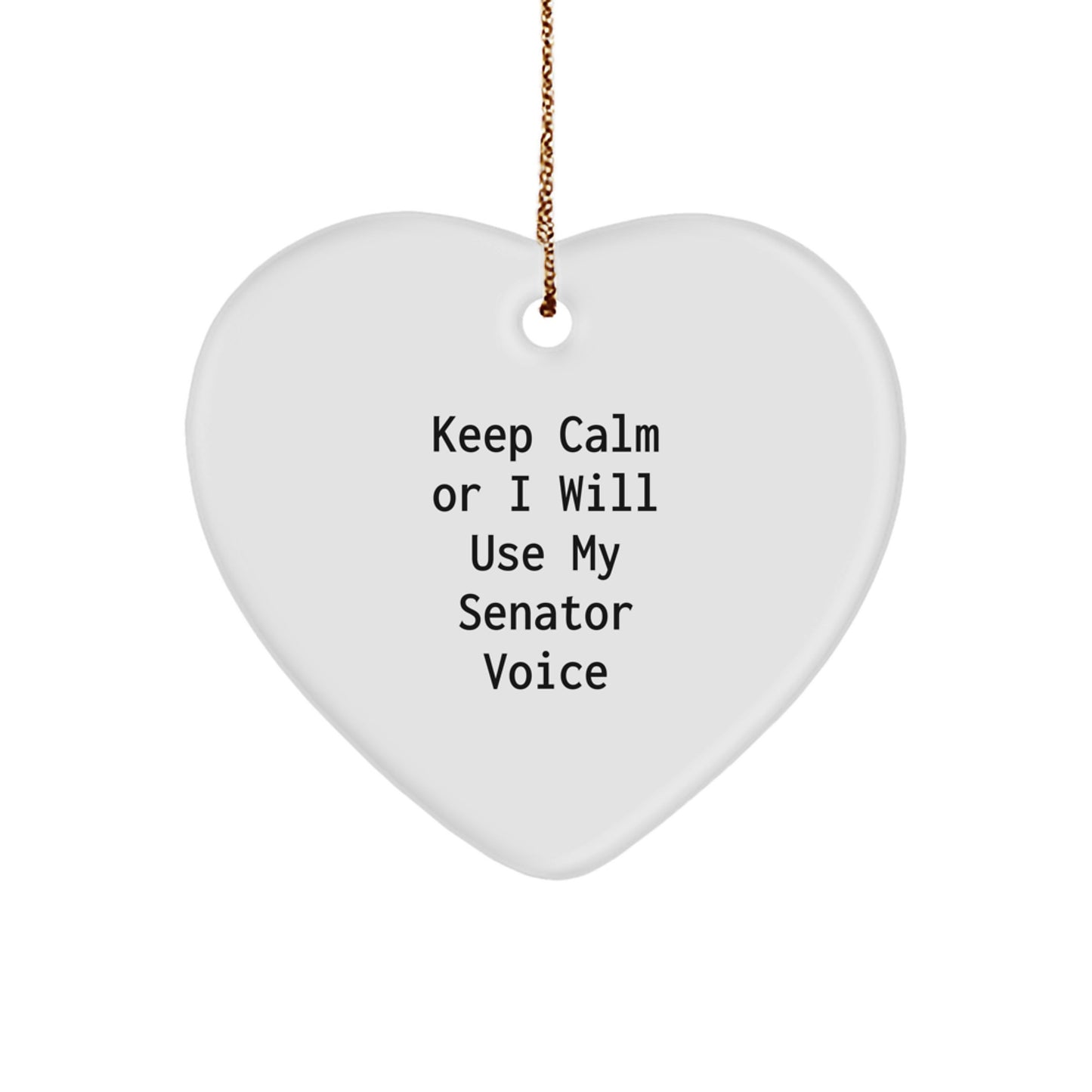 Gifts from Friends or Family for Senator Men or Women, Christmas Unique Gifts, Funny Heart Ornament, Keep 'Calm Or I Will Use My Senator Voice' - Image 1