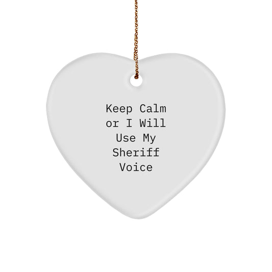 Funny Sheriff Gifts from Men to Sheriff - Heart Ornament, Unique Christmas Unique Gifts for Sheriff, 'Keep Calm Or I Will Use My Sheriff Voice' Decoration - Image 1