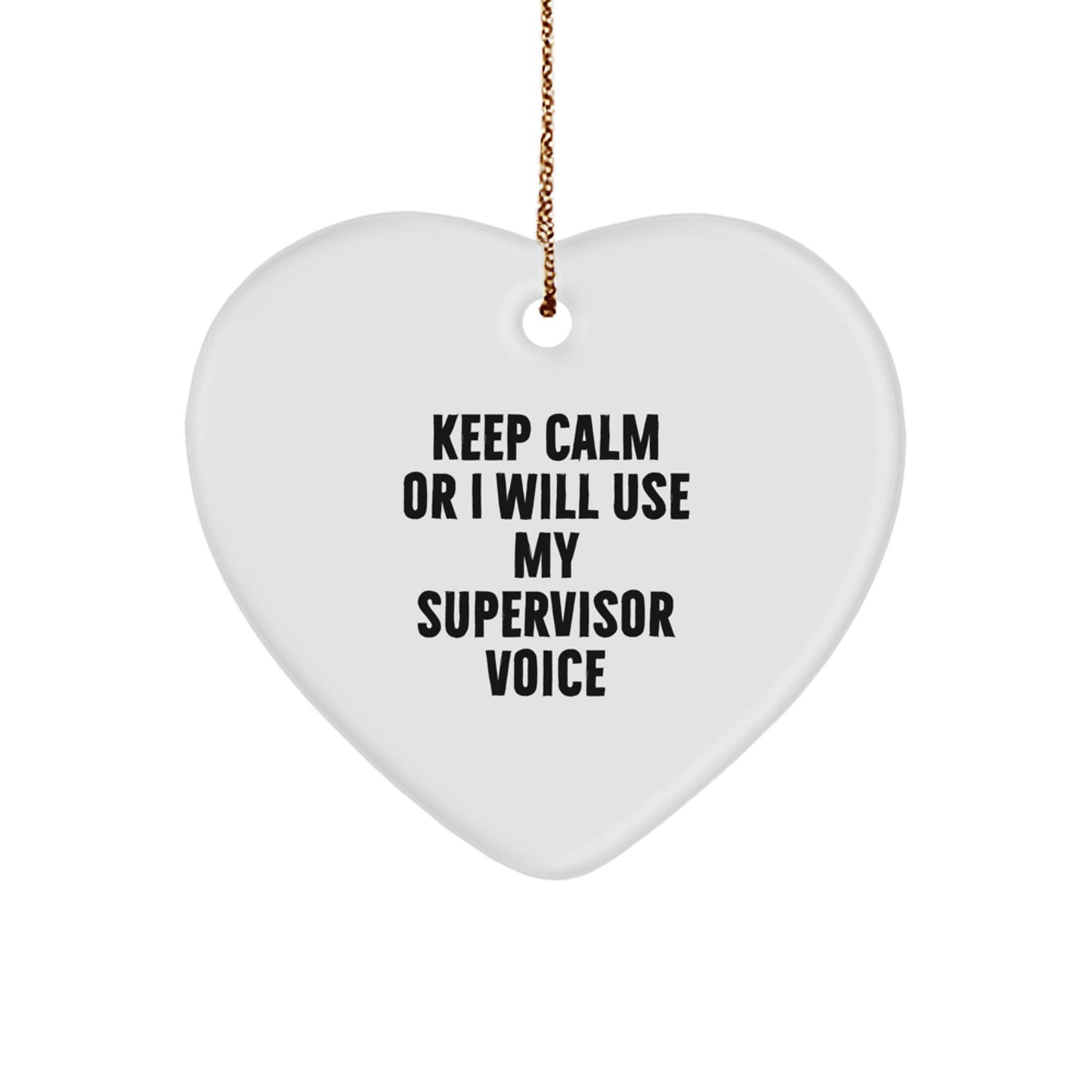 Funny Supervisor Christmas Unique Gifts from Friends, Heart Ornament for Supervisor, 'Keep Calm Or I Will Use My Supervisor Voice' Christmas Unique Gifts - Image 1