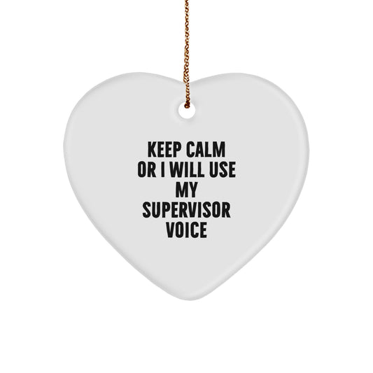 Funny Supervisor Christmas Unique Gifts from Friends, Heart Ornament for Supervisor, 'Keep Calm Or I Will Use My Supervisor Voice' Christmas Unique Gifts - Image 1