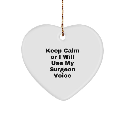 Funny Keep Calm Or I Will Use My Surgeon Voice Heart Ornament Gifts for Surgeon Christmas Unique Gifts from Family - Image 1