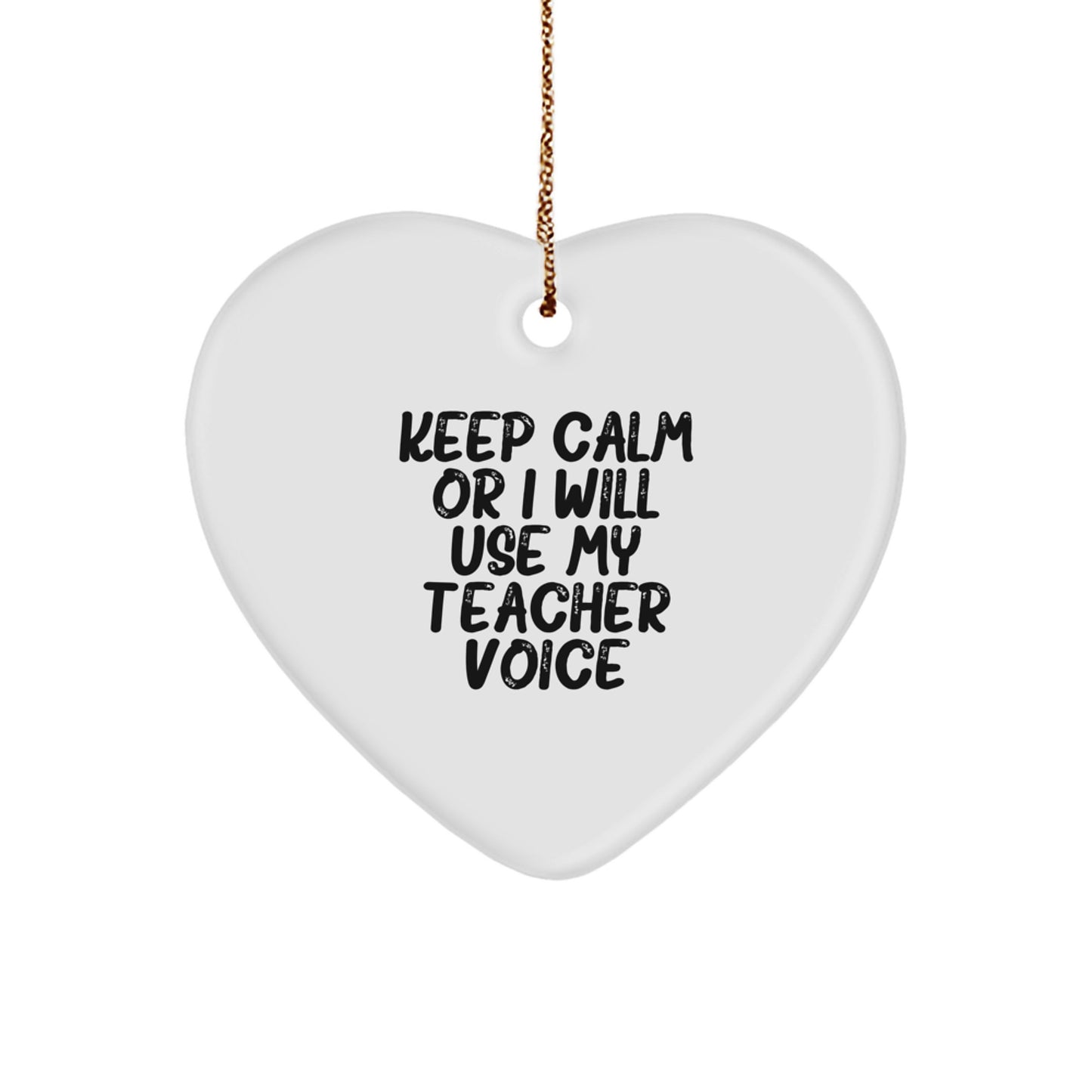 Funny Teacher Gifts for Men, Women, Coworkers, and Friends - Heart Ornament with 'Keep Calm Or I Will Use My Teacher Voice' Quote, Christmas Unique Gifts from Family - Image 1