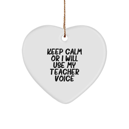 Funny Teacher Gifts for Men, Women, Coworkers, and Friends - Heart Ornament with 'Keep Calm Or I Will Use My Teacher Voice' Quote, Christmas Unique Gifts from Family - Image 1