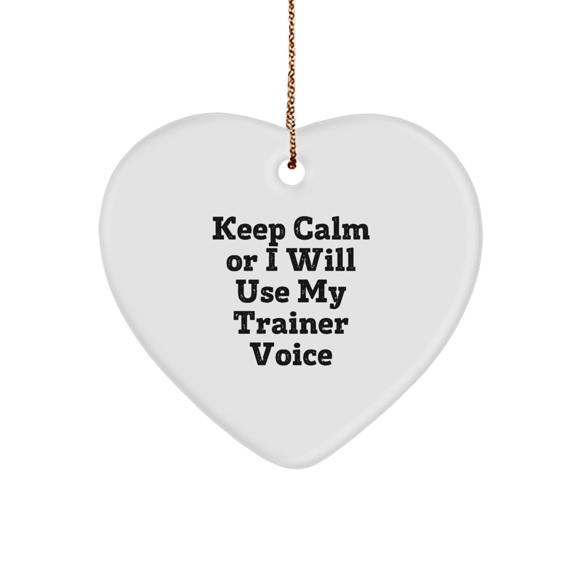Funny Trainer Gifts from Men - Keep Calm Or 'I Will Use My Trainer Voice' Heart Ornament, Unique Christmas Unique Gifts for Trainer Friends - Image 1