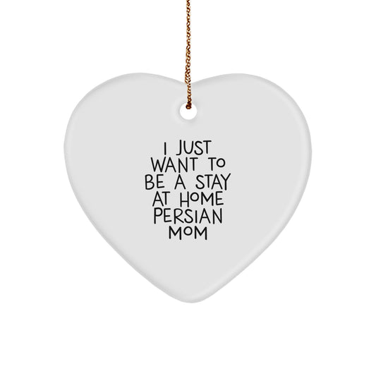 Funny Persian Cat Mom Gifts from Family - Christmas Unique Heart Ornament for Home Decor, I Just Want To Be A Stay At Home Persian Mom - Image 1