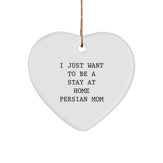 Funny Gifts for Persian Cat Lovers - 'I Just Want To Be A Stay At Home Persian Mom' Heart Ornament, Gifts from Mom to Daughter for Christmas Unique Gifts - Image 1