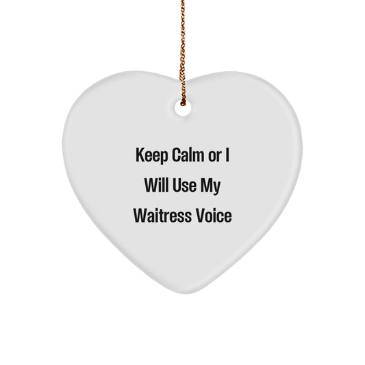 Funny Waitress Heart Ornament Gifts from Friends for Christmas Cheer - 'Keep Calm Or I Will Use My Waitress Voice' Quote - Image 1