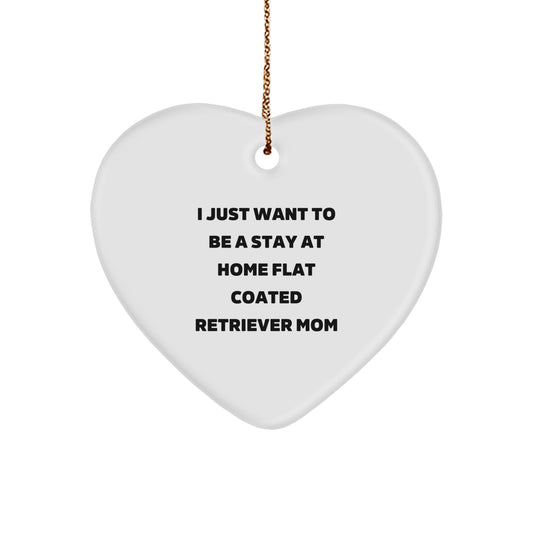 Funny Flat Coated Retriever Dog Gifts for Mom, Heart Ornament with Quote 'I Just Want To Be A Stay At Home Flat Coated Retriever Mom' Gifts from Family for Christmas Unique Gifts - Image 1