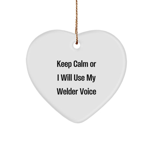 Funny Welder Gifts for Friends - Heart Ornament with 'Keep Calm Or I Will Use My Welder Voice' Quote, Gifts from Men to Welder Friends for Christmas - Image 1