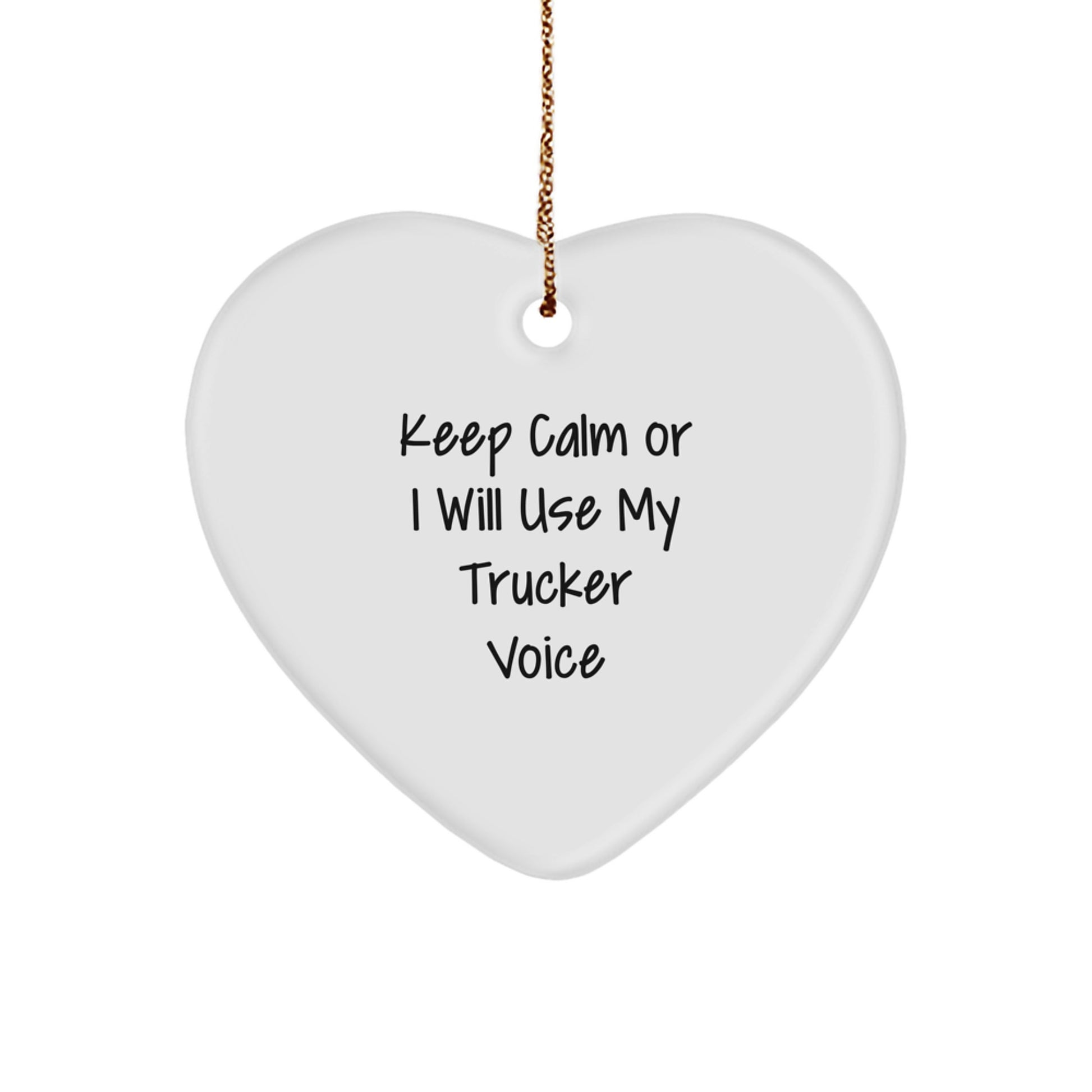 Funny Trucker Heart Ornament Gifts from Friends for Men Trucker, Keep Calm 'I Will Use My Trucker Voice', Christmas Unique Gifts - Image 1