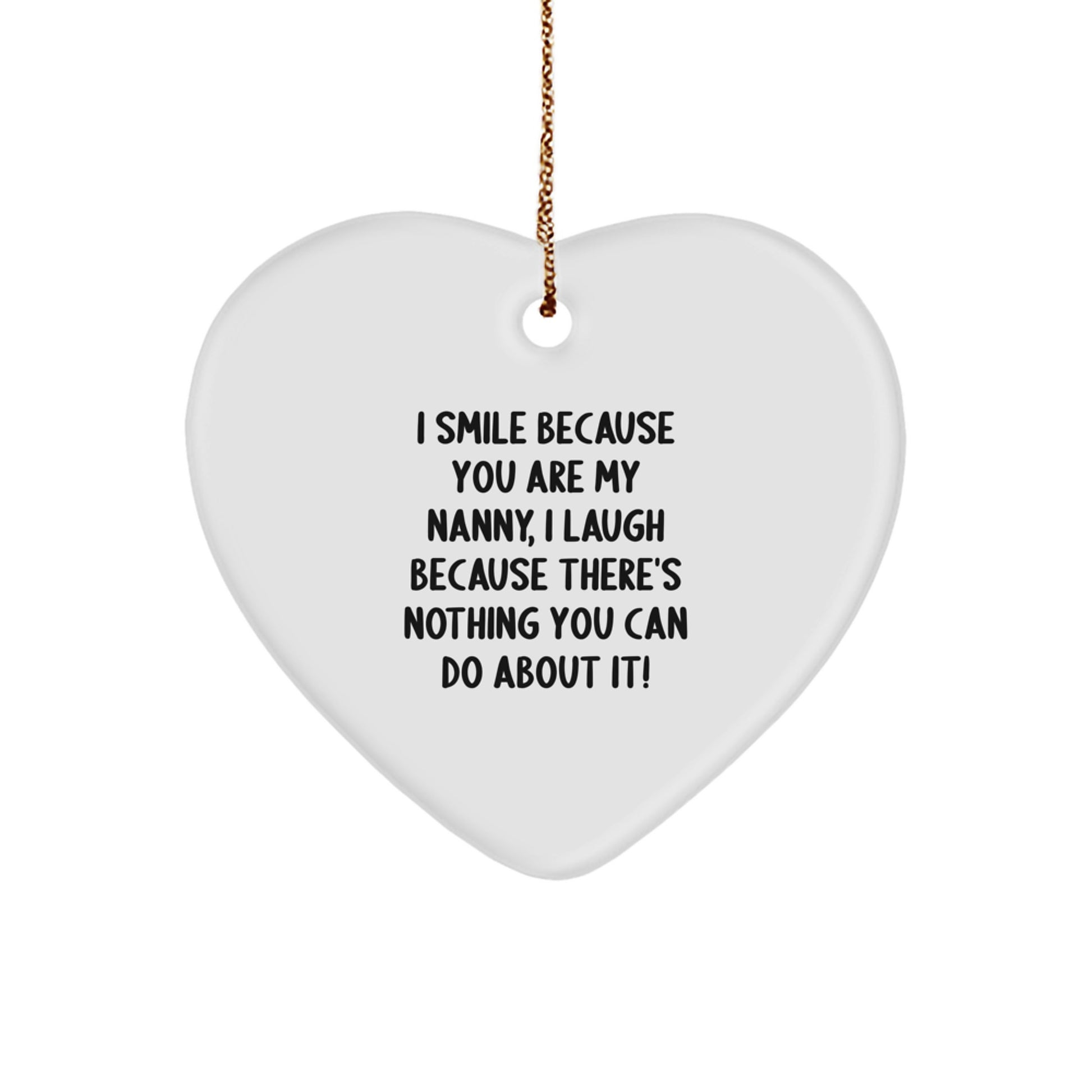 Funny Nanny Gifts from Family, Heart Ornament for Nanny, I Smile Because You Are My Nanny - Image 1