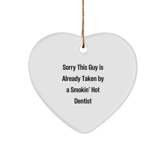Funny Dentist Heart Ornament, Gifts from Friends to Dentists, Christmas Unique Gifts, Heart Shaped MDF, Sorry 'This Guy Is Already Taken By A Smokin' Hot Dentist' Quote - Image 1