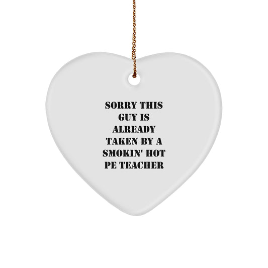 Funny PE Teacher Gifts from Friends for Christmas - Sorry This Guy Is Already Taken Heart Ornament - Image 1