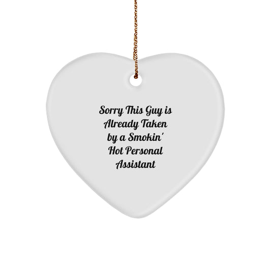 Funny Personal Assistant Gifts from Friends, Heart Ornament for Women, Sorry 'This Guy Is Already Taken By A Smokin' Hot Personal Assistant' Christmas Unique Gifts - Image 1