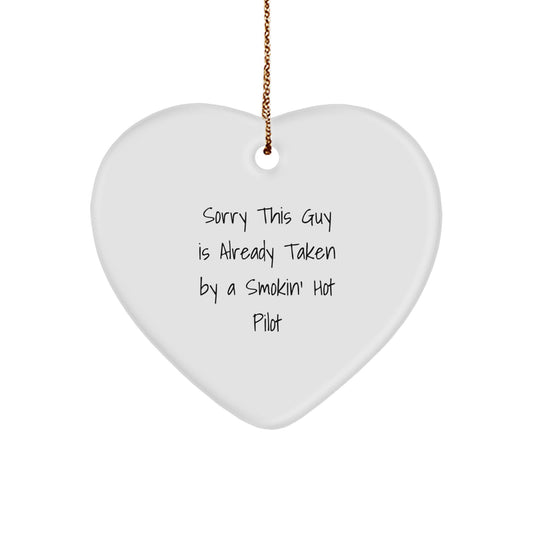 Funny Pilot Gifts from Friends for Christmas - Heart Ornament with 'Sorry This Guy Is Already Taken By A Smokin' Hot Pilot' Quote - Unique Gifts for Men or Women - Image 1