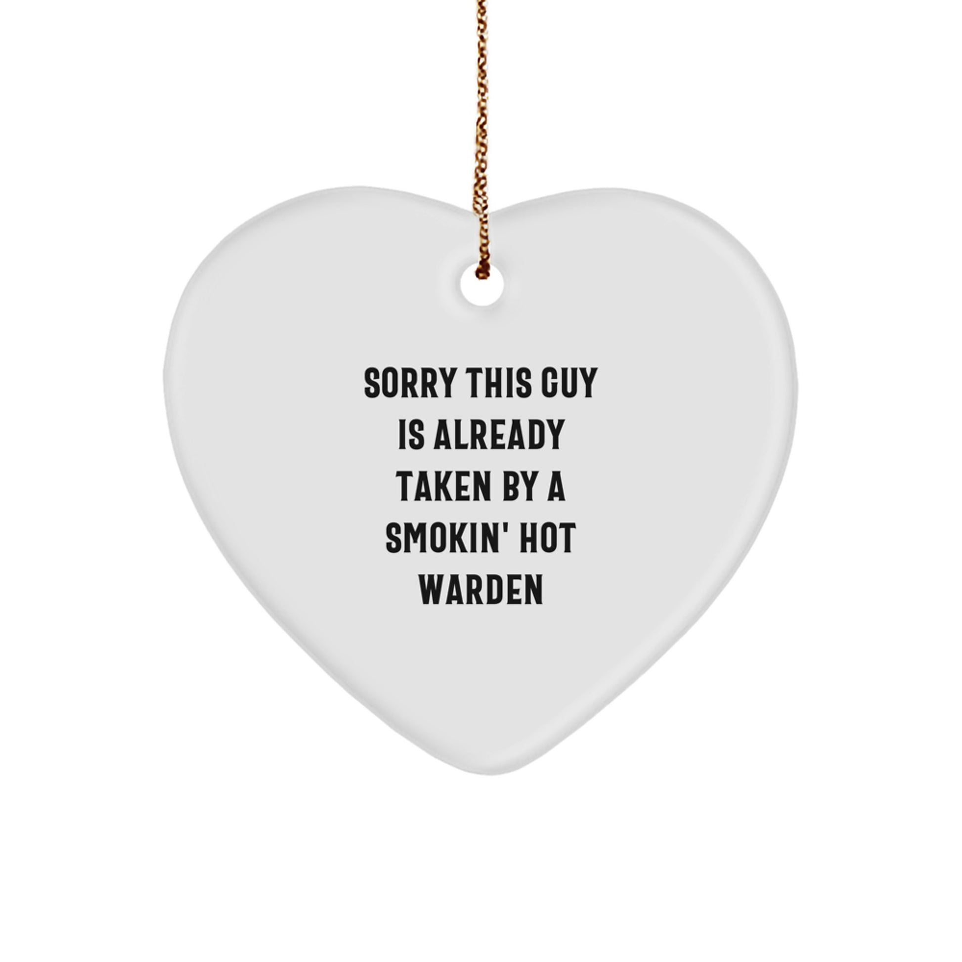 Warden Gifts from Men - Sorry This Guy Is Already Taken Heart Ornament, Funny Christmas Unique Gift for Her, Him, or Friends - Image 1