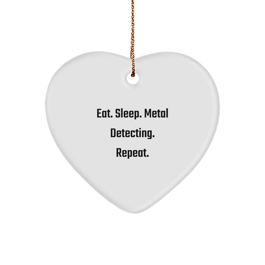 Metal Detecting Heart Ornament - Eat. Sleep. Metal Detecting. Repeat. - Gifts from Friends to Metal Detecting Enthusiasts - Image 1
