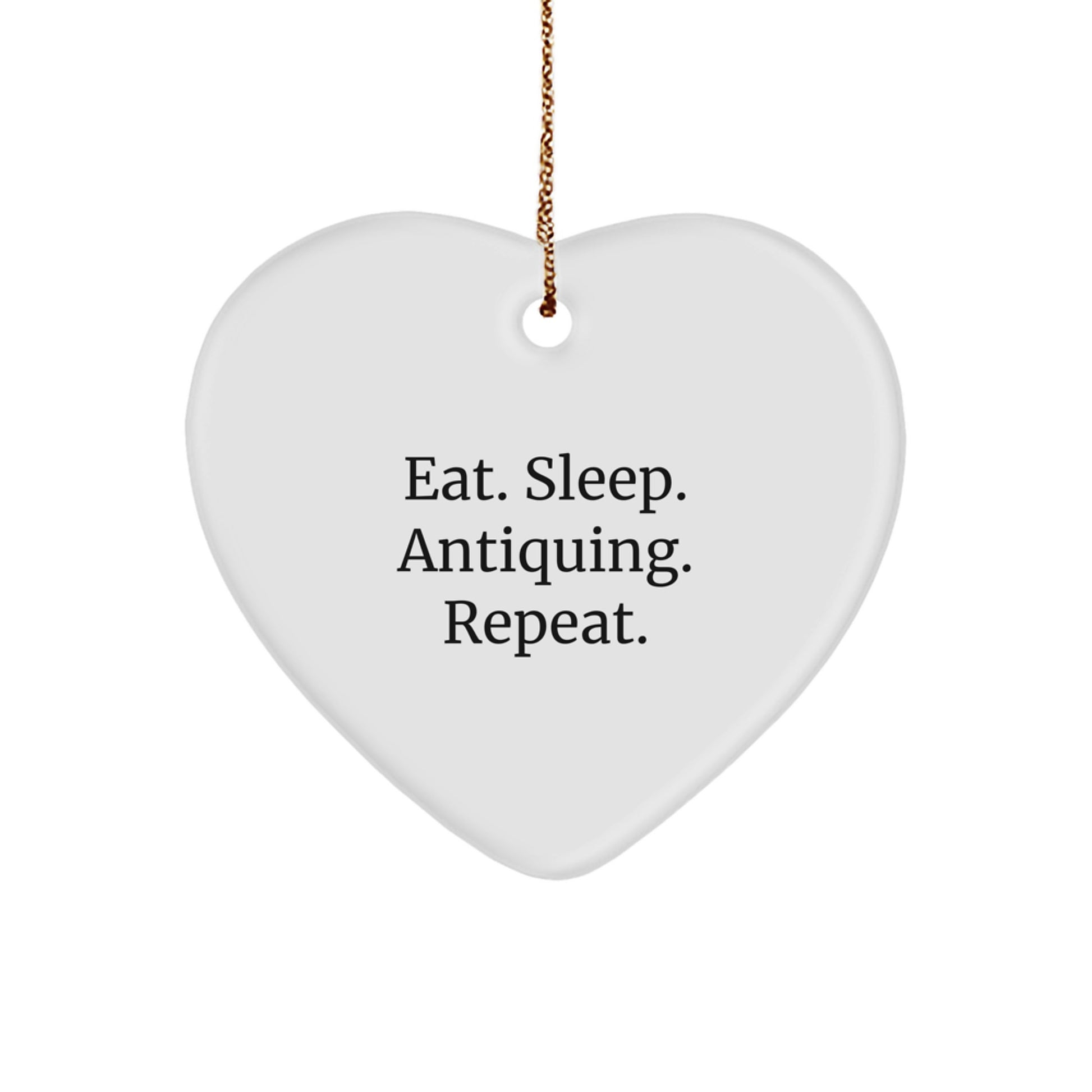 Funny Antiquing Gifts for Women, 'Eat. Sleep. Antiquing. Repeat.' Heart Ornament, White Color, Perfect for Christmas - Image 1