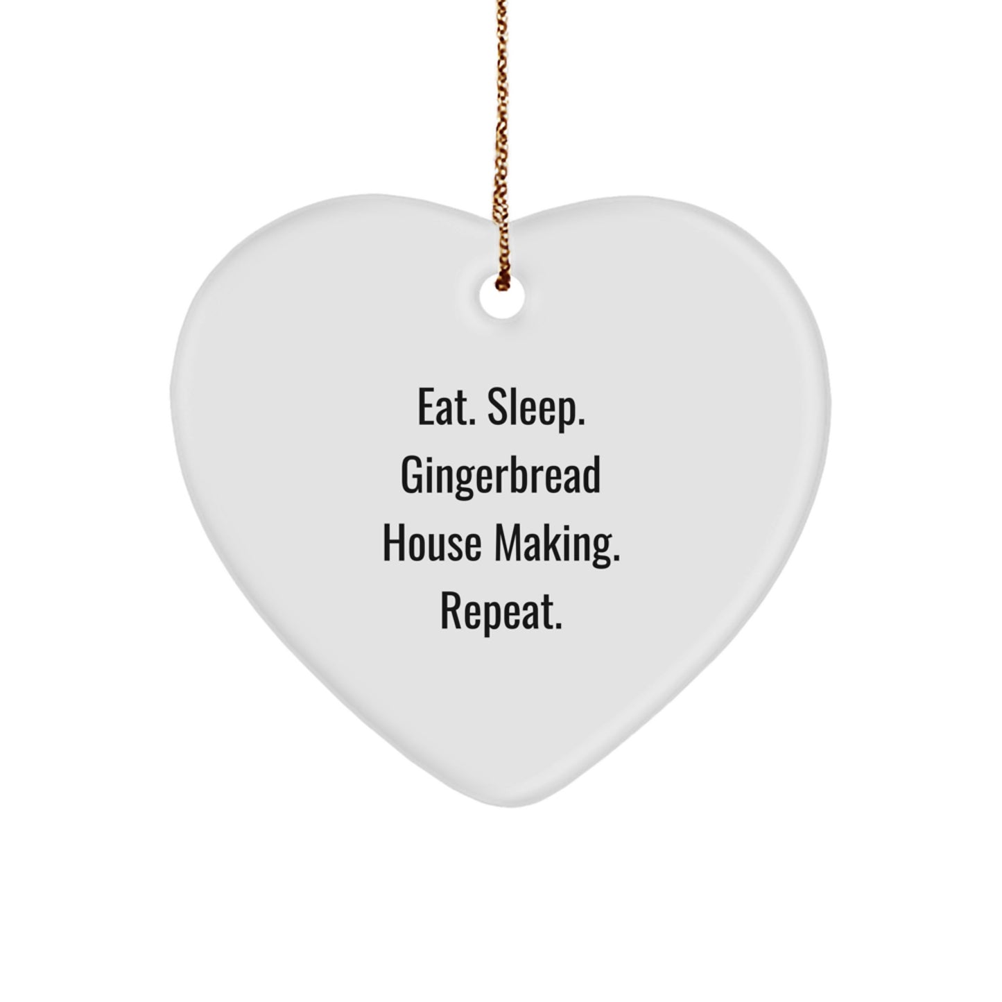Gingerbread House Making Gifts from Friends, Family, or Coworkers - Eat. Sleep. Gingerbread House Making. Repeat. Heart Ornament for Christmas - Image 1