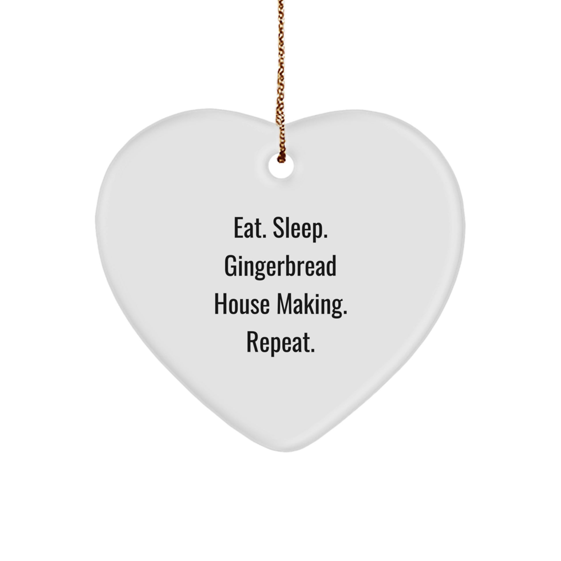 Gingerbread House Making Gifts from Friends, Family, or Coworkers - Eat. Sleep. Gingerbread House Making. Repeat. Heart Ornament for Christmas - Image 1