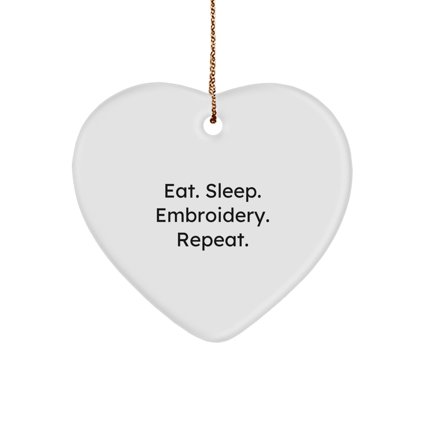 Embroidery Enthusiast Gift, Eat. Sleep. Embroidery. Repeat., Heart Ornament for Women, Friends, Family, Coworkers, Unique Christmas Unique Gifts - Image 1