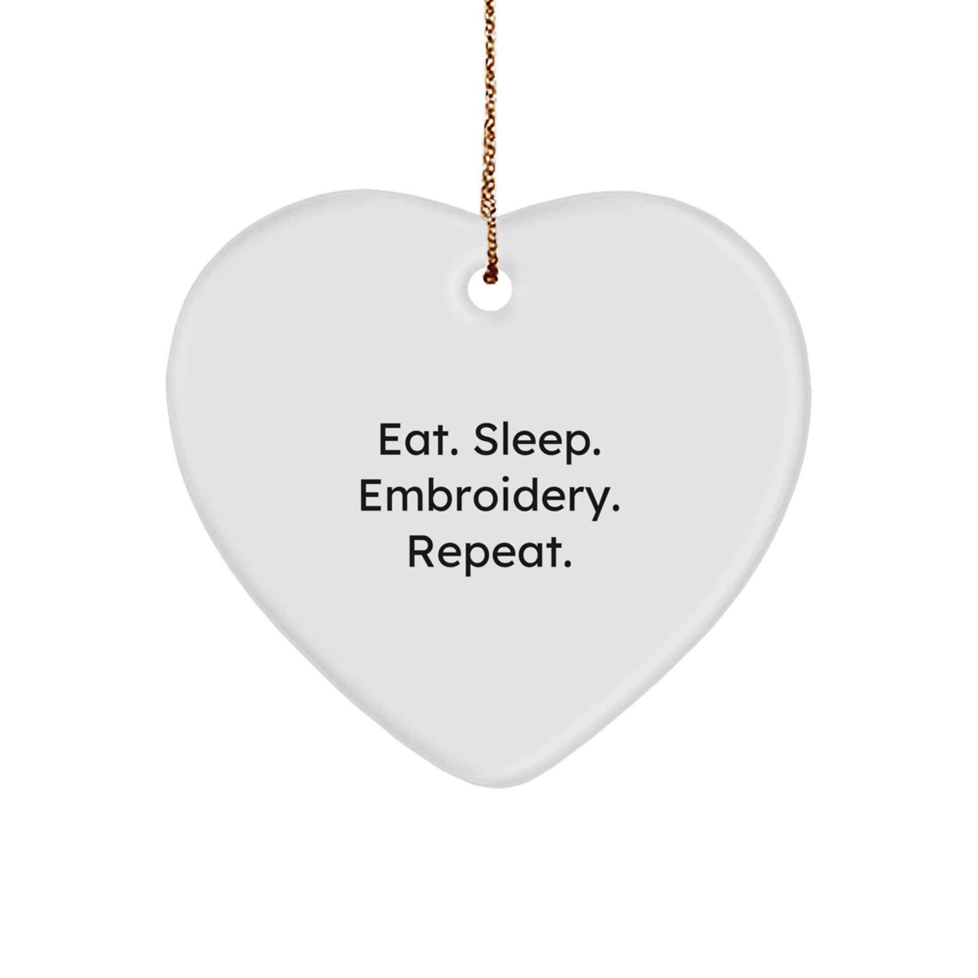 Embroidery Enthusiast Gift, Eat. Sleep. Embroidery. Repeat., Heart Ornament for Women, Friends, Family, Coworkers, Unique Christmas Unique Gifts - Image 1