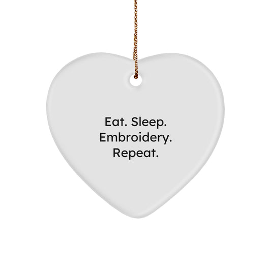 Embroidery Enthusiast Gift, Eat. Sleep. Embroidery. Repeat., Heart Ornament for Women, Friends, Family, Coworkers, Unique Christmas Unique Gifts - Image 1