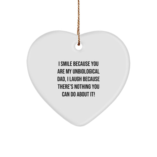 Funny Unbiological Dad Gifts from Men, Women, Friends, Coworkers, or Family - Heart Ornament with 'I Smile Because You Are My Unbiological Dad', Great Christmas Unique Gifts for Unbiological Dads - Image 1