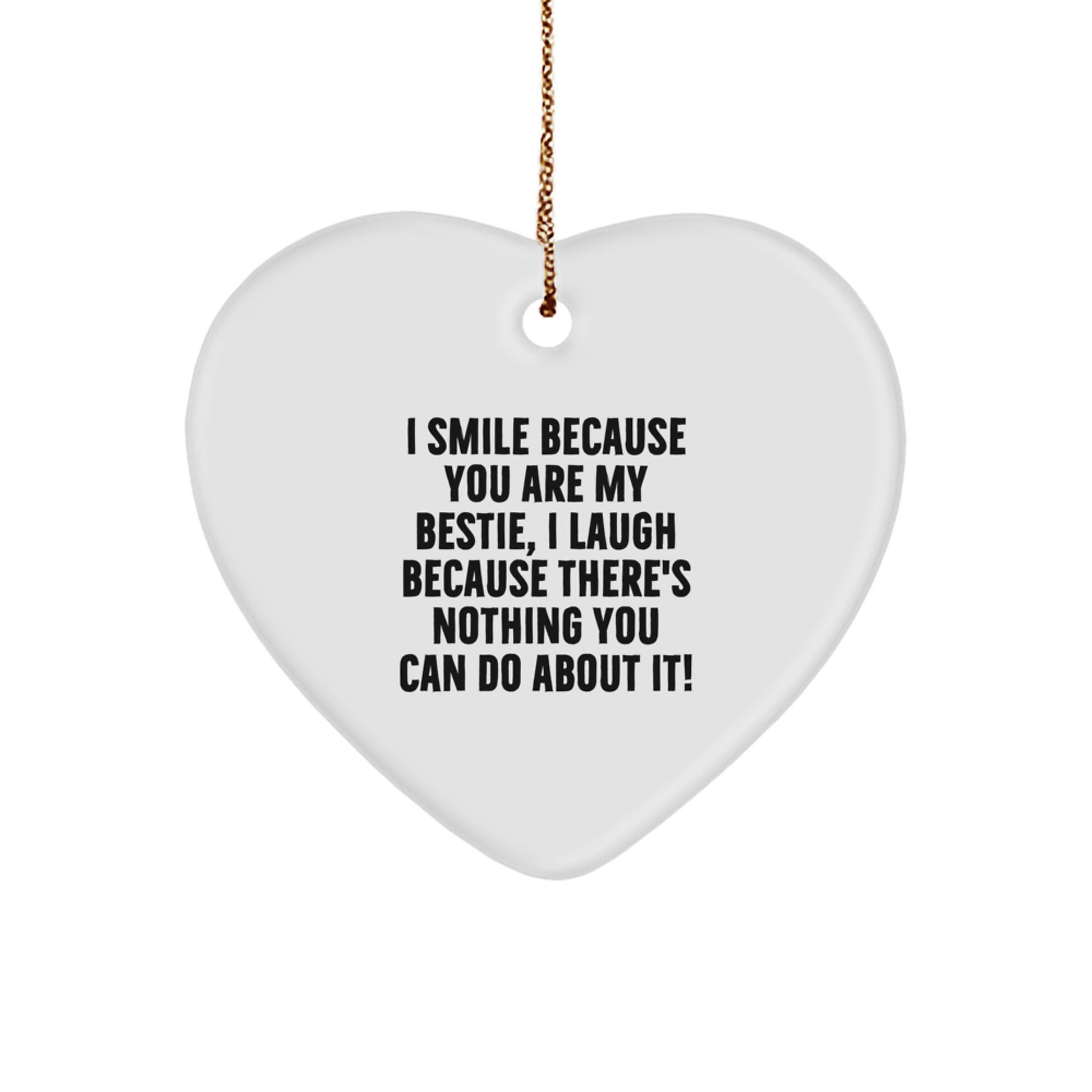 Funny Bestie Gifts from Friends - I Smile Because You Are My Bestie, Heart Ornament for Christmas - Image 1