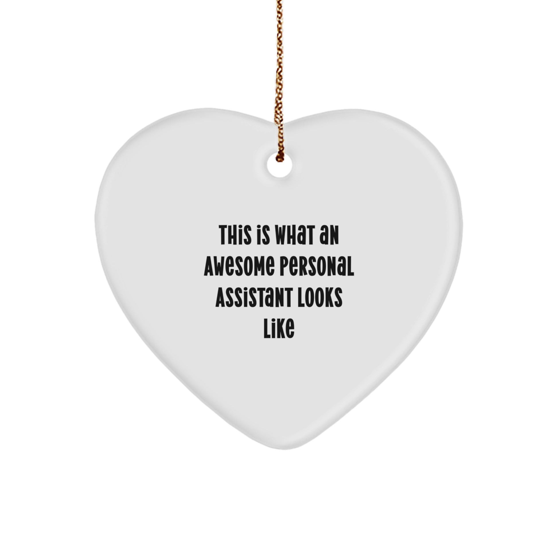 Funny Personal Assistant Gifts from Friends - Heart Ornament This Is What An Awesome Personal Assistant Looks Like, Perfect for Christmas, Gifts for Personal Assistants - Image 1