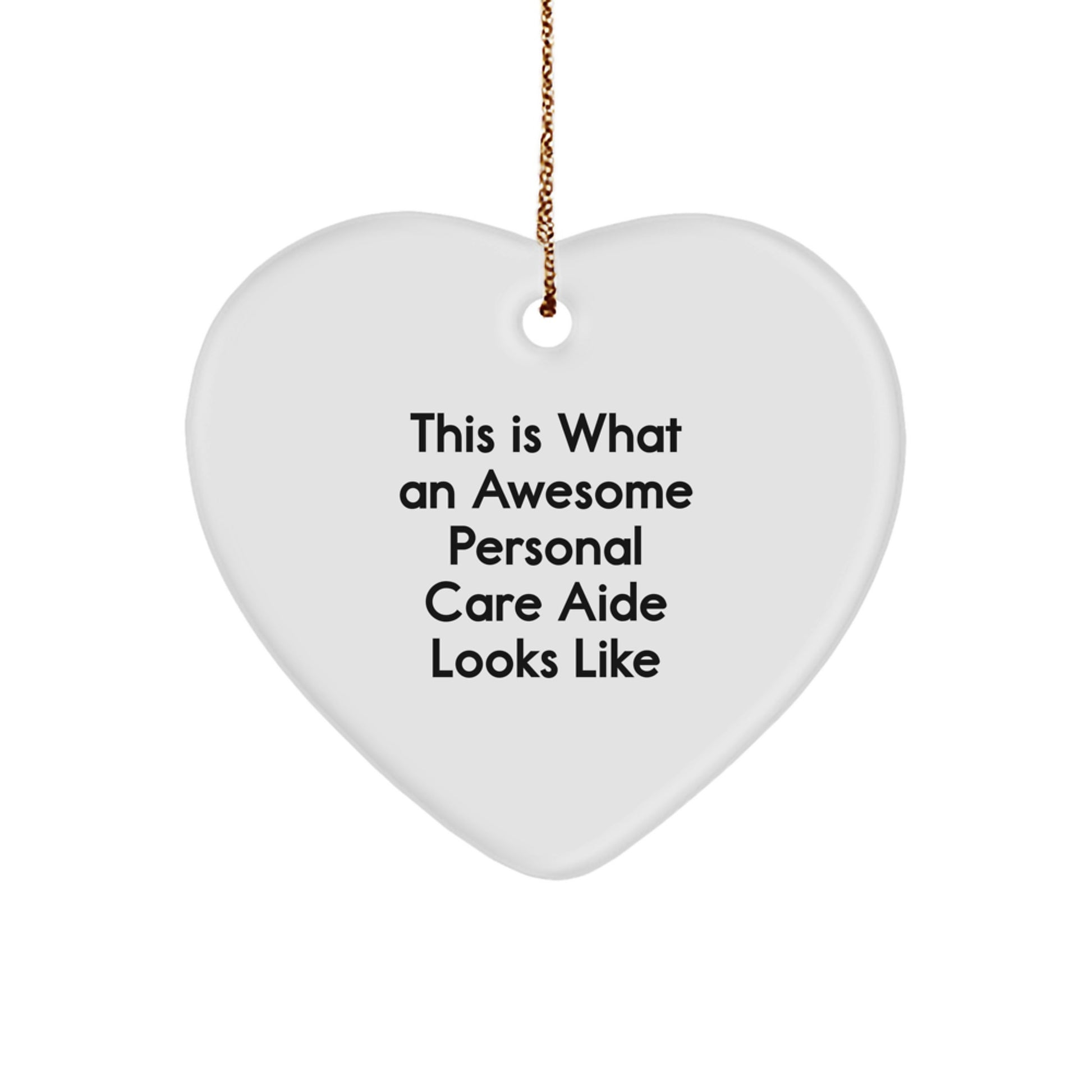 Gifts from Friends for Awesome Personal Care Aides - Heart Ornament with 'This Is What An Awesome Personal Care Aide Looks Like' Quote, Christmas Unique Gifts - Image 1