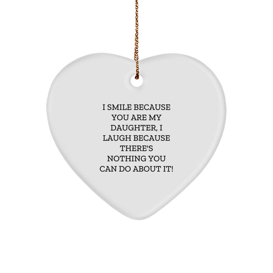 Funny Daughter Heart Ornament Gifts from Mom or Dad for Daughter - 'I Smile Because You Are My Daughter, I Laugh Because There's Nothing You Can Do About It!' - Christmas Unique Gifts for Daughter - Image 1