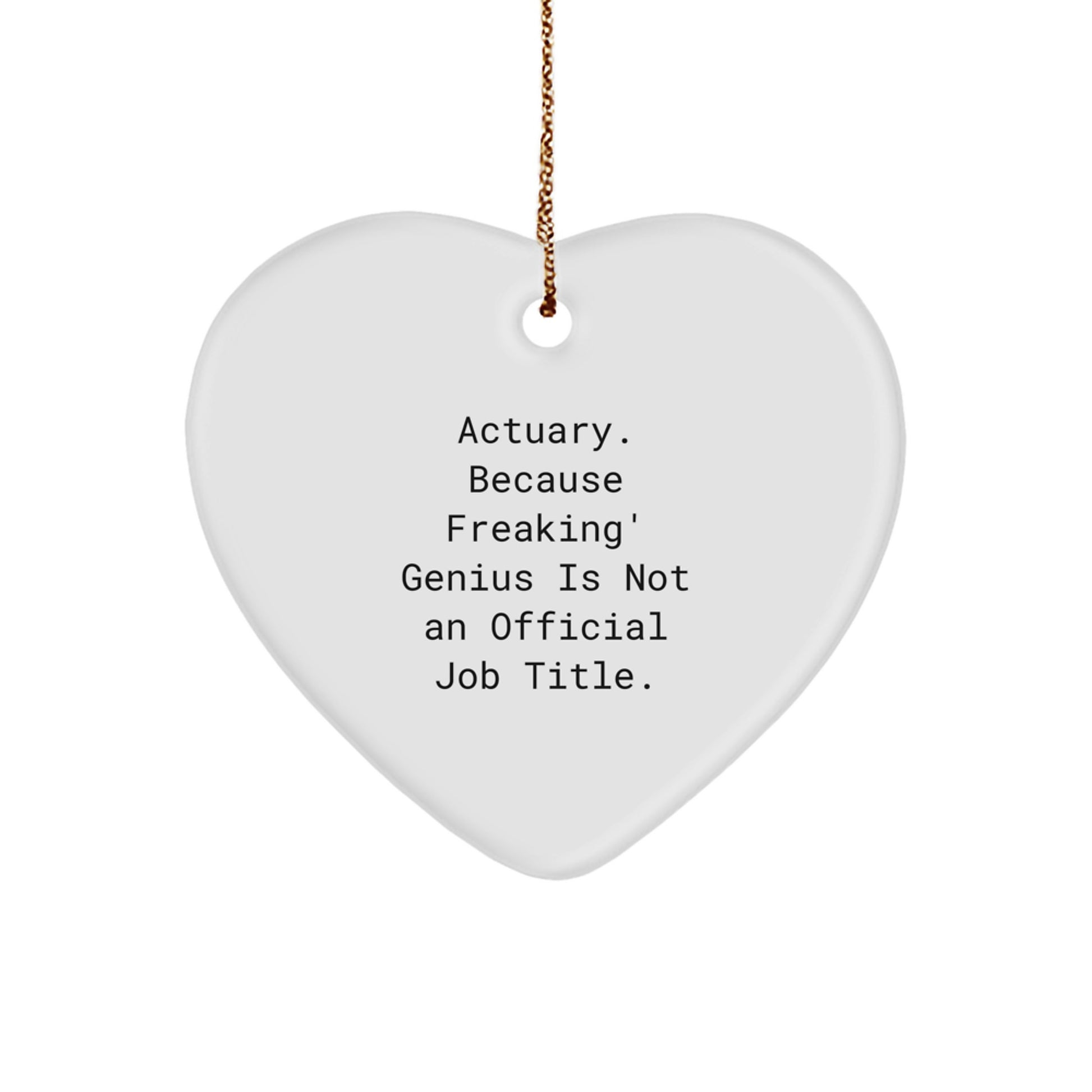 Actuary Heart Ornament Funny Quote Gifts from Friends for Actuary Men Women, Actuary Unique Christmas Unique Gifts, Actuary Heart Shaped Ornament, Funny Actuary Quote - Image 1