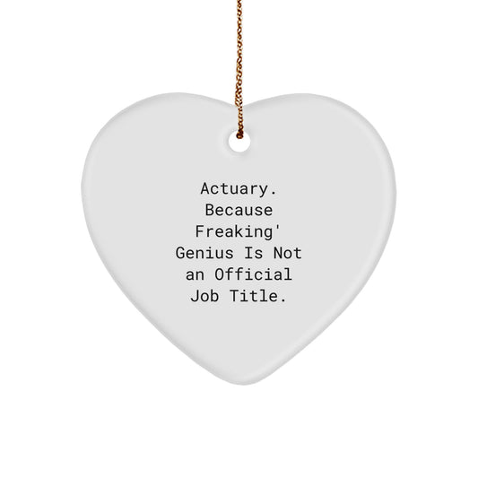 Actuary Heart Ornament Funny Quote Gifts from Friends for Actuary Men Women, Actuary Unique Christmas Unique Gifts, Actuary Heart Shaped Ornament, Funny Actuary Quote - Image 1