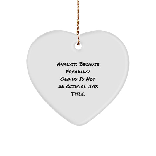Funny Analyst Gifts from Friends, Christmas Unique Heart Ornaments for Men, Women, Coworkers, Family, 'Analyst. Because Freaking' genius Is Not An Official Job Title.' Quote - Image 1