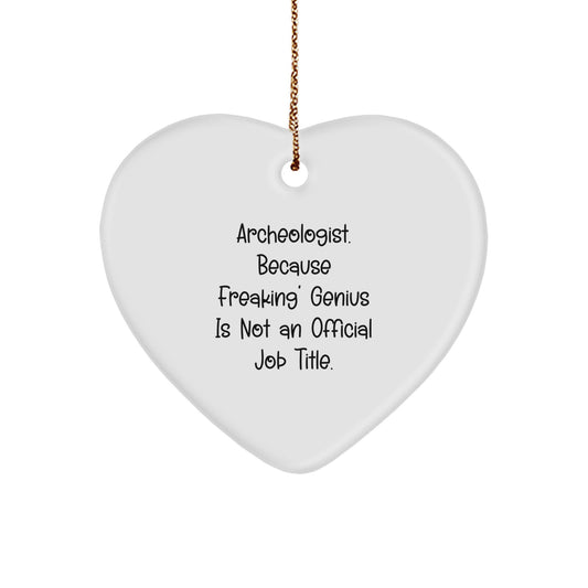 Funny Archeologist Heart Ornament Gifts from Friends for Christmas - Because Freaking' genius Is Not Official Job Title - Image 1