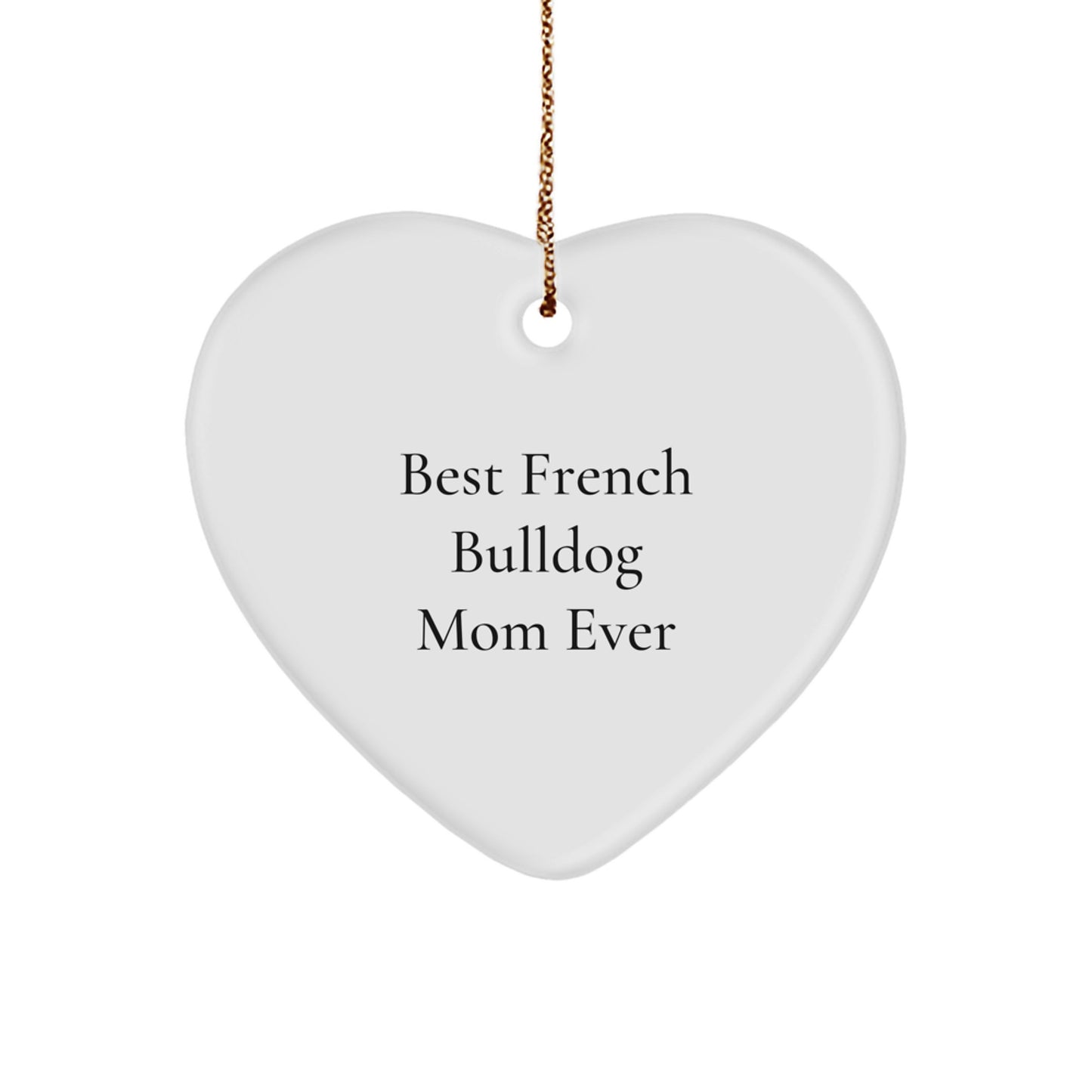 French Bulldog Gifts from Mom to French Bulldog Lover Heart Ornament Funny Best Quote Christmas Unique Decoration - Image 1