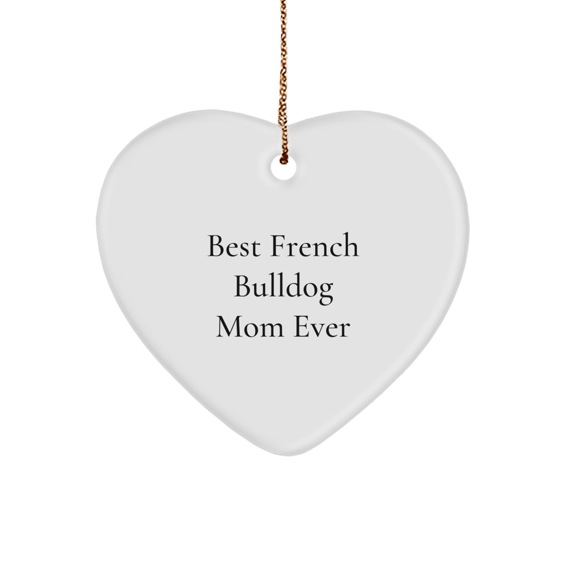 French Bulldog Gifts from Mom to French Bulldog Lover Heart Ornament Funny Best Quote Christmas Unique Decoration - Image 1