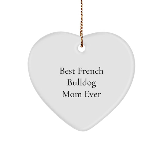 French Bulldog Gifts from Mom to French Bulldog Lover Heart Ornament Funny Best Quote Christmas Unique Decoration - Image 1