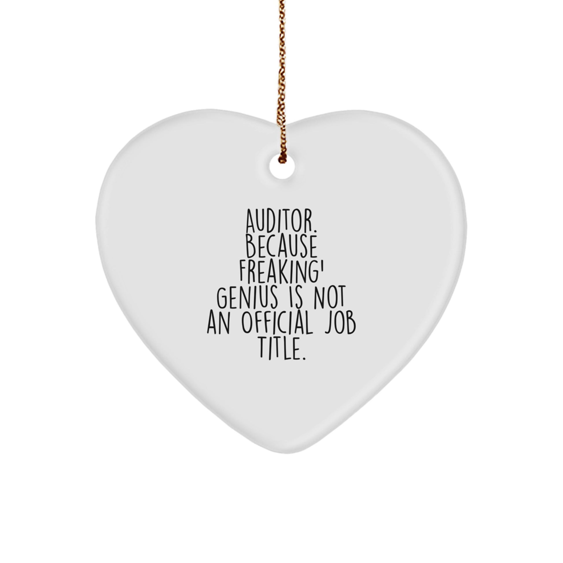 Auditor Gifts from Friends, Funny Heart Ornament for Christmas, 'Auditor. Because Freaking' genius Is Not An Official Job Title.' - Image 1